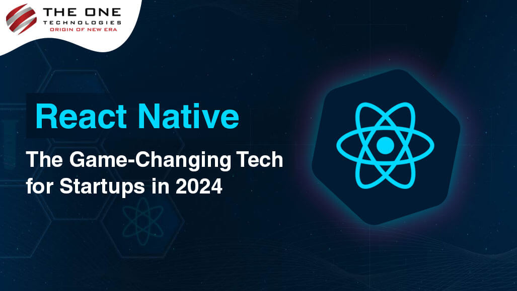 React Native: The Game-Changing Tech for Startups in 2024