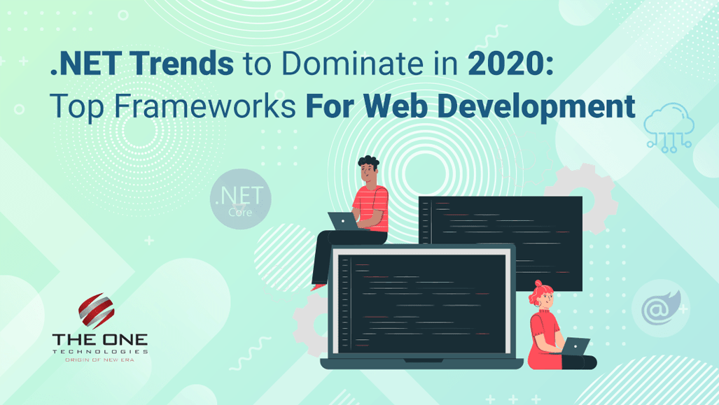 .NET Trends to Dominate in 2020: Top Frameworks For Web Development