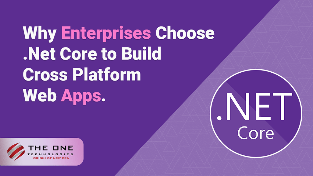 Why Enterprises Choose .Net Core to Build Cross Platform Web Apps