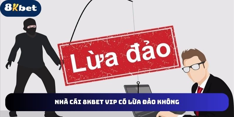 8kbet-vip-co-lua-dao-khong