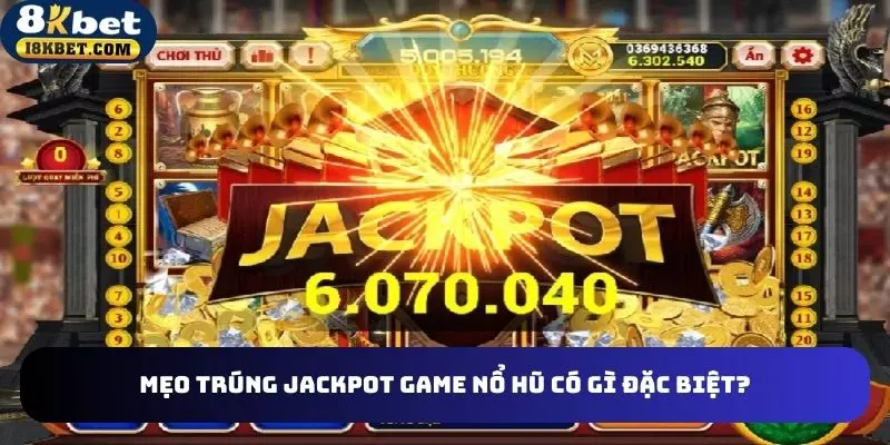 Mẹo trúng jackpot game nổ hũ có gì đặc biệt?