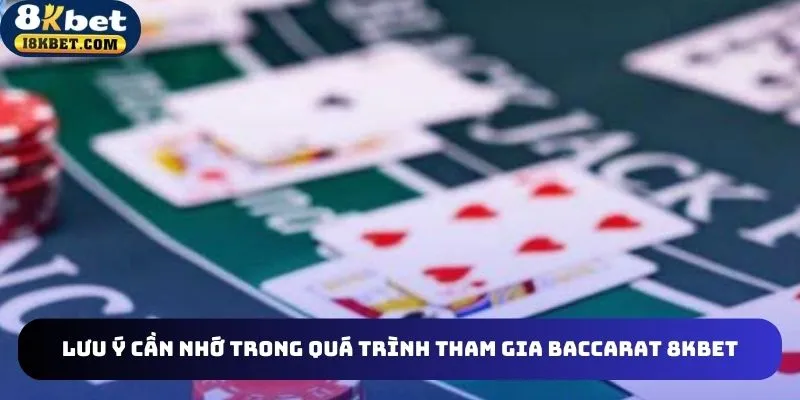 Một số chú ý giúp hội viên chơi baccarat 8kbet dễ dàng hơn