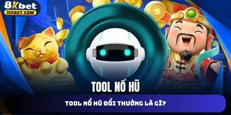 Tool nổ hũ đổi thưởng là gì?